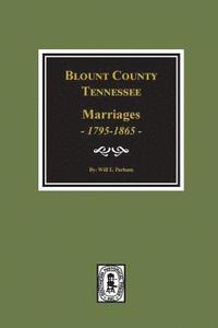 bokomslag Blount County, Tennessee Marriages, 1795-1865.