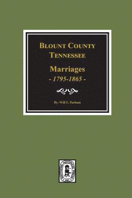 bokomslag Blount County, Tennessee Marriages, 1795-1865.