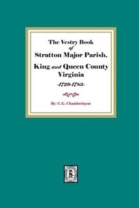 bokomslag The Vestry Book of Stratton Major Parish, King and Queen County, Virginia, 1729-1783