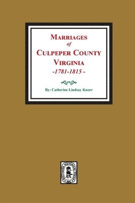 bokomslag Marriages of Culpeper County, Virginia, 1781-1815