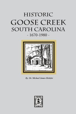 Historic Goose Creek, South Carolina, 1670-1980 1