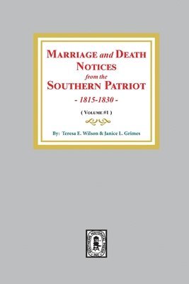 Marriage and Death Notices from the Southern Patriot, 1815-1830. (Volume #1) 1