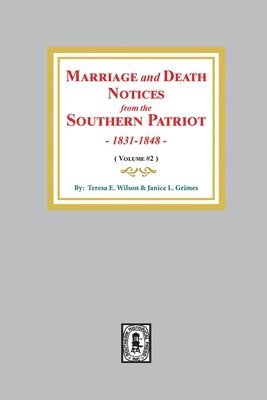 Marriage and Death Notices from the Southern Patriot, 1831-1848. (Volume #2) 1