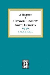 bokomslag A History of Catawba County, North Carolina