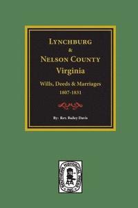 bokomslag Lynchburg and Nelson County, Virginia Wills, Deeds, and Marriages, 1807-1831