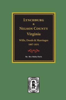 bokomslag Lynchburg and Nelson County, Virginia Wills, Deeds, and Marriages, 1807-1831