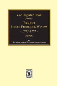 bokomslag The Register Book for the Parish Prince Frederick Winyaw, 1713-1777