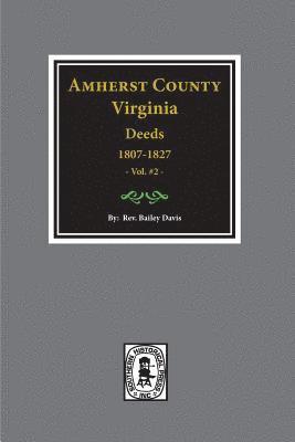 Bailey Fulton Davis - Amherst County, Virginia 1807-1827, The Deeds of. (Vol. #2), Häftad