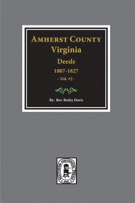 Amherst County, Virginia 1807-1827, The Deeds of. (Vol. #2) 1