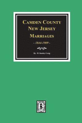 Camden County, New Jersey Marriages, 1844-1909. 1