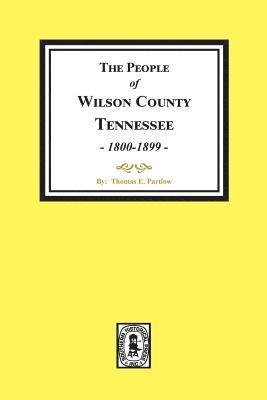 bokomslag The People of Wilson County, Tennessee. (1800-1899)
