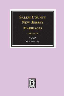 Salem County, New Jersey Marriages, 1683-1878 1