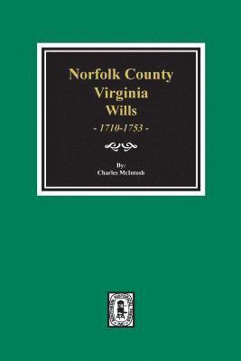 Norfolk County, Virginia Wills, 1710-1753. 1