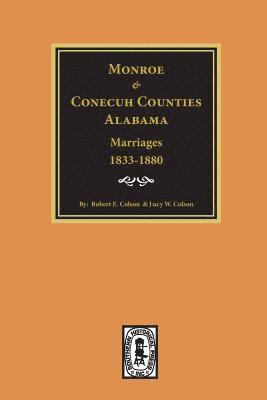 bokomslag Monroe and Conecuh Counties, Alabama 1833-1880, Marriages of.