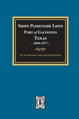 bokomslag Ships Passenger Lists Port of Galveston, Texas, 1846-1871