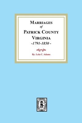 bokomslag Marriages of Patrick County, Virginia, 1791-1850