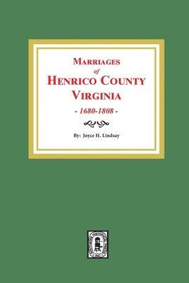 bokomslag Marriages of Henrico County, Virginia, 1680-1808