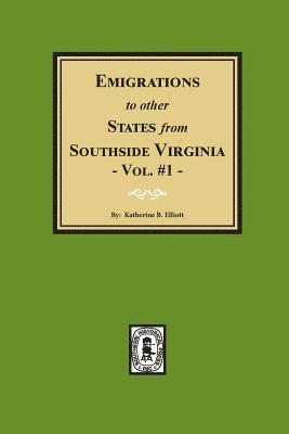 Emigrations to other States from Southside Virginia - Vol. #1 1