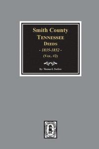 bokomslag Smith County, Tennessee Deeds, 1835-1852. (Vol. #2)