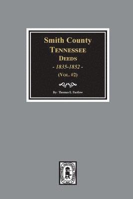 Smith County, Tennessee Deeds, 1835-1852. (Vol. #2)