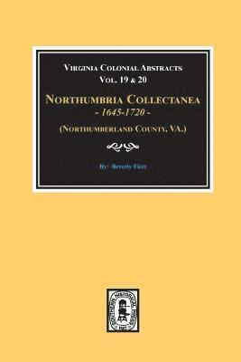 (Northumberland County, Virginia) Northumbria Collectanea, 1645-1720. (Vol. #19 & 20). 1