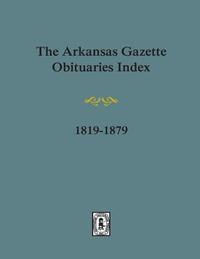 bokomslag Arkansas Gazette Obituaries Index, 1819-1879.