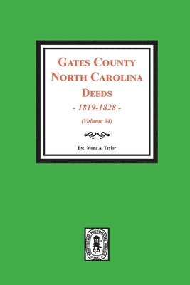 Gates County, North Carolina Deeds, 1819-1828. (Volume #4) 1