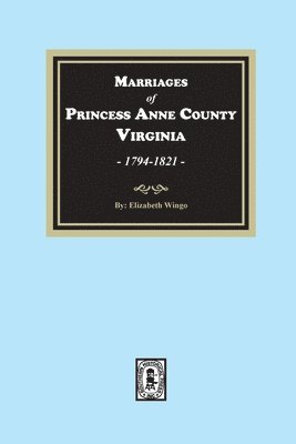 bokomslag Marriages of Princess Anne County, Virginia, 1749-1821