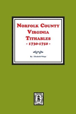 Norfolk County, Virginia Tithables, 1730-1750. 1