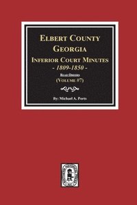 bokomslag Elbert County, Georgia Inferior Court Minutes 1809-1850. (Volume #7): The Road Orders