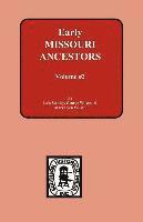 Early Missouri Ancestors - Vol. #2 1