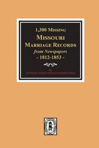bokomslag 1300 Missing Missouri Marriage Records from Newspapers, 1812-1853
