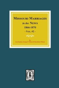 bokomslag Missouri Marriages in the News, 1866-1870. (Vol. #2)