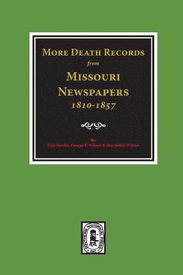 More Death Records from Missouri Newspapers, 1810-1857. 1