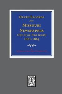 bokomslag Death Records from Missouri Newspapers, 1861-1865. ( The Civil War Years )