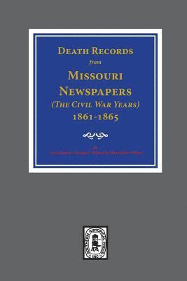 bokomslag Death Records from Missouri Newspapers, 1861-1865. ( The Civil War Years )