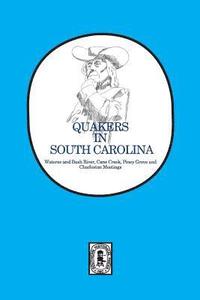 bokomslag Quakers in South Carolina: Wateree and Bush River, Cane Creek, Piney Grove and Charleston Meetings.
