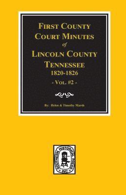 Lincoln County, Tennessee, 1820-1826, First County Court Minutes. (Vol. #2) 1