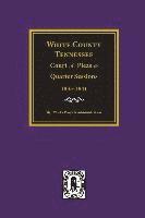 bokomslag White County, Tennessee Court of Pleas & Quarter Sessions, 1835-1841.