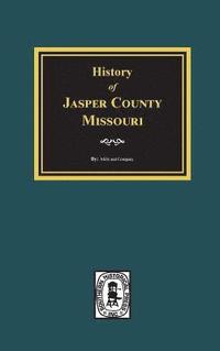 bokomslag History of Jasper County, Missouri