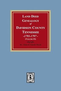 bokomslag Land Deed Genealogy of Davidson County, Tennessee, 1792-1797. (Volume #2)