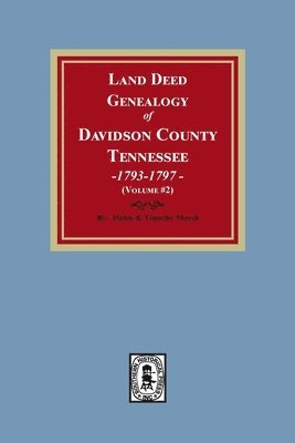 bokomslag Land Deed Genealogy of Davidson County, Tennessee, 1792-1797. (Volume #2)