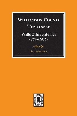 Williamson County, Tennessee Wills and Inventories, 1800-1818. ( Books 1 & 2 ) 1