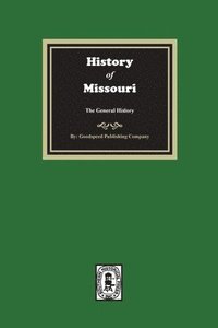 bokomslag History of Missouri from the Earliest Times to the Present, the General History