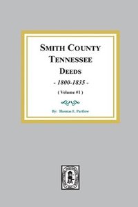 bokomslag Smith County, Tennessee Deed Books, 1800-1835. (Volume #1)