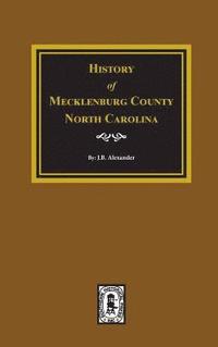 bokomslag History of Mecklenburg County, North Carolina