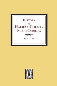 bokomslag History of Halifax County, North Carolina