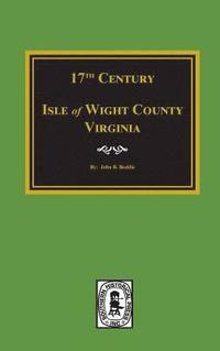 bokomslag Seventeenth Century Isle of Wight County, Virginia