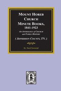 bokomslag (Jefferson County, TN.) Mount Horeb Church Minute Books, 1841-1923.
