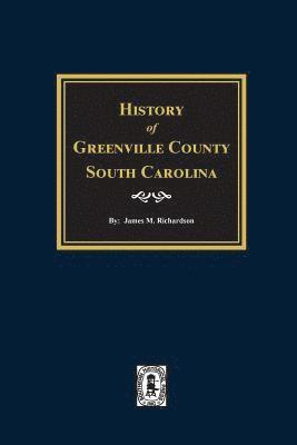 James Richardson - History of Greenville County, South Carolina, Häftad